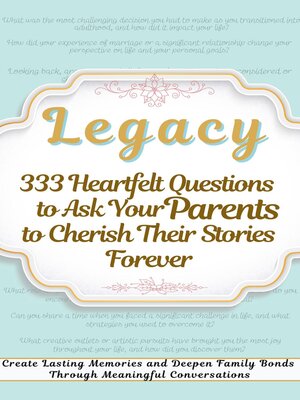 cover image of Legacy 333 Heartfelt Questions to Ask Your Parents to Cherish Their Stories Forever